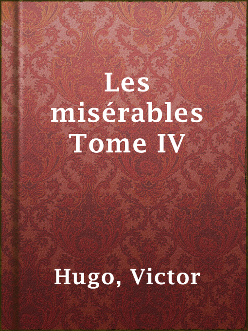 Title details for Les misérables Tome IV by Victor Hugo - Available